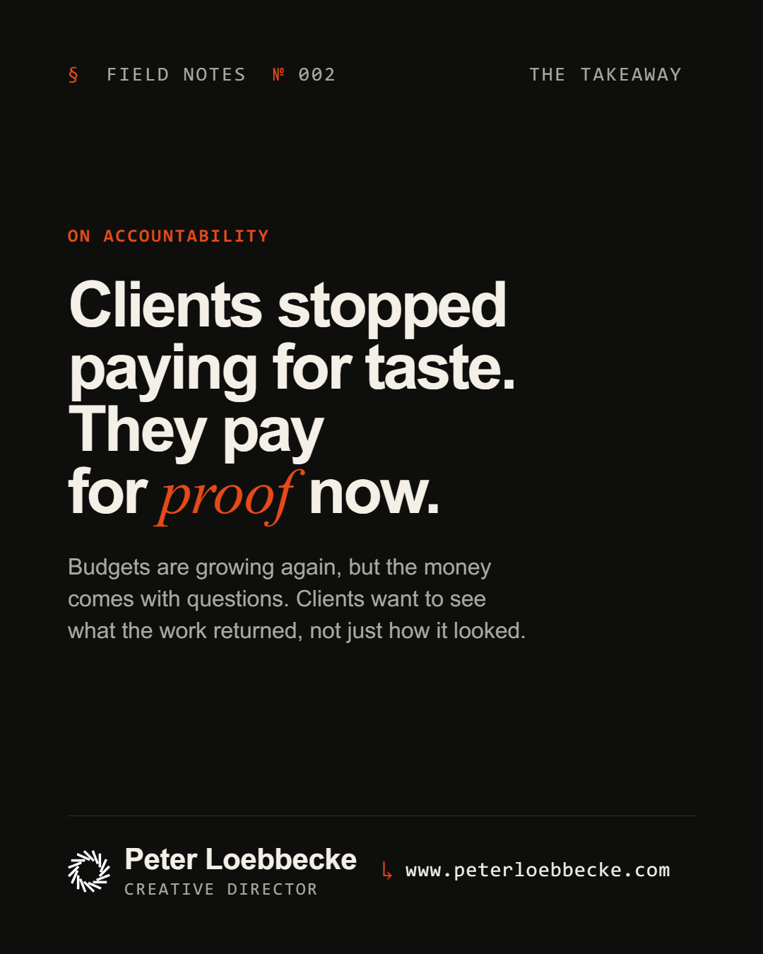 Clients stopped paying for taste. They pay for proof now.