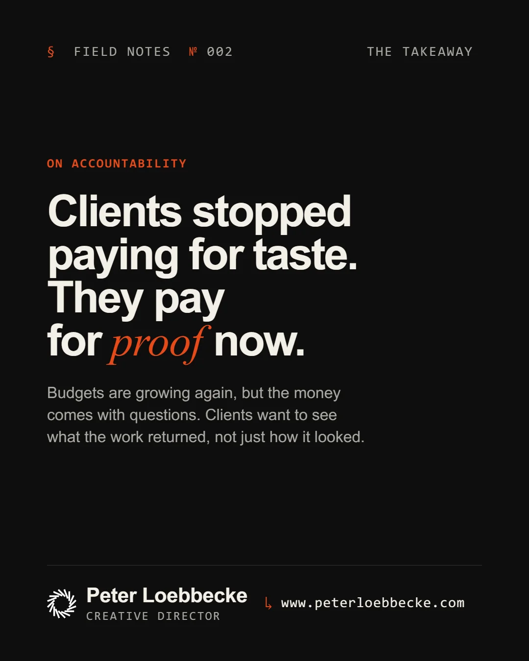 Field Notes Nº 002, on accountability. Clients stopped paying for taste. They pay for proof now.