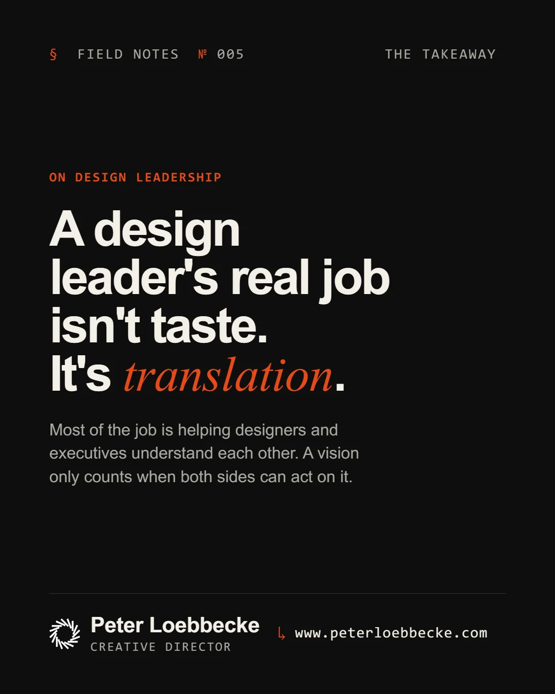 Field Notes Nº 005, on design leadership. A design leader's real job isn't taste. It's translation.