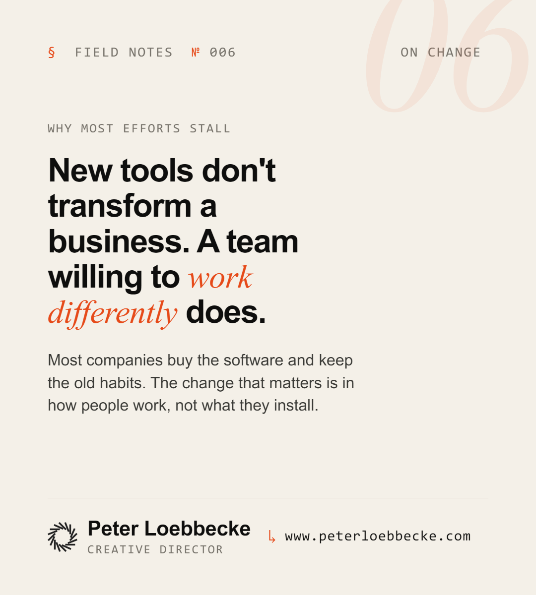 New tools don't transform a business. A team willing to work differently does.