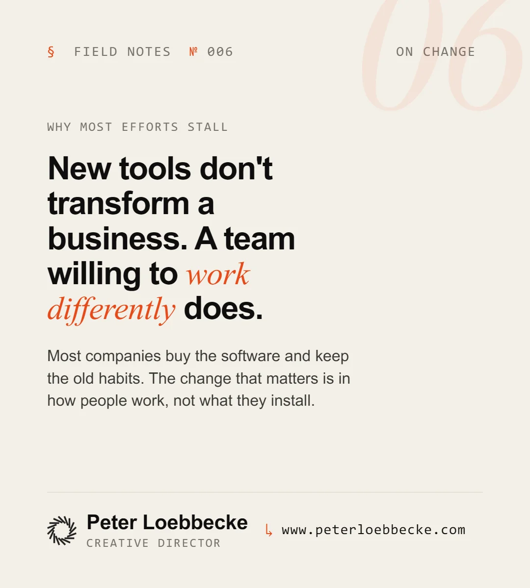 Field Notes Nº 006, on change. New tools don't transform a business. A team willing to work differently does.