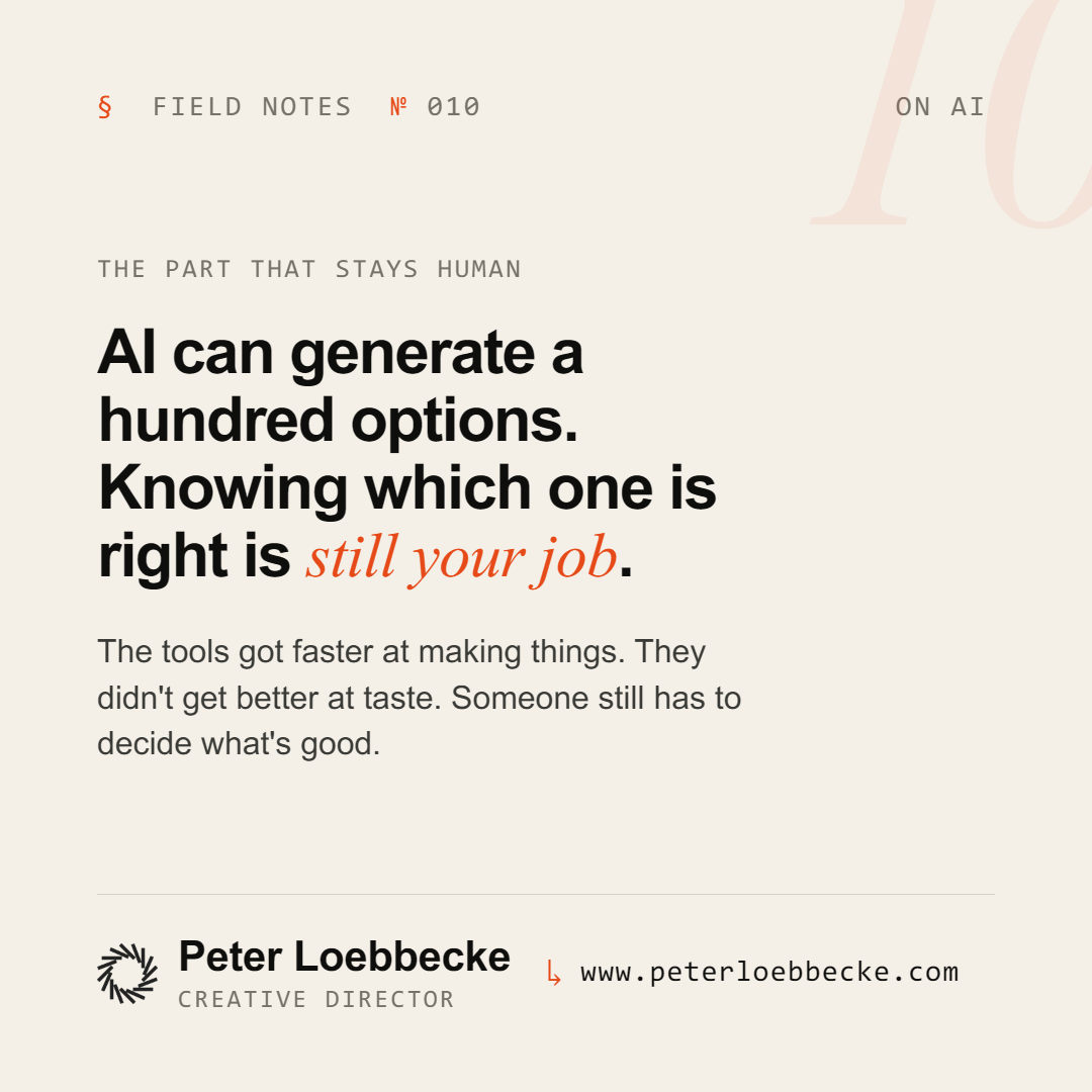 AI can generate a hundred options. Knowing which one is right is still your job.